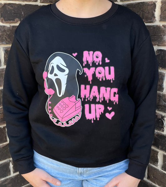 No You Hang Up Sweatshirt